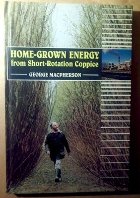 Home-grown Energy from Short-rotation Coppice by Macpherson, George Hardback The