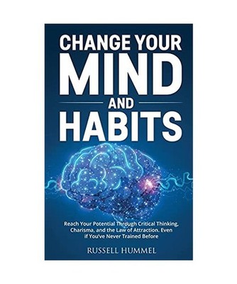 Change Your Mind and Habits: Reach Your Potential Through Critical Thinking, Cha