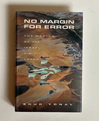 No Margin for Error: Making of the Israeli Air Force by Ehud Yonay, Inscribed HB