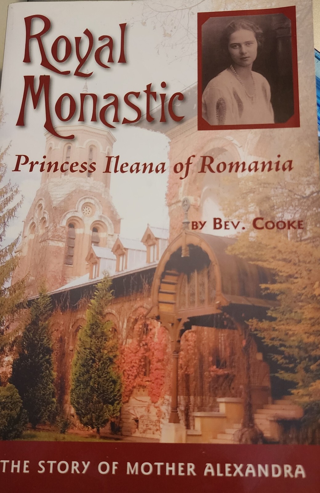 Royal Monastic : Princess Ileana of Romania by Bev. Cooke (2008, Trade...