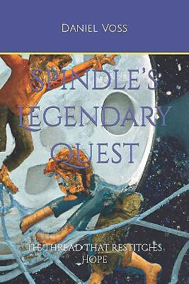 Spindles Legendary Quest: Der Faden, der die Hoffnung wieder aufbaut von Daniel Voss - Ne...
