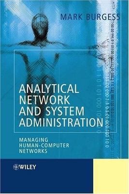 Analytical Network and System Administration: Managing Human-Computer Networks, 