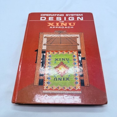Operating System Design: The XINU Approach by Comer, Douglas