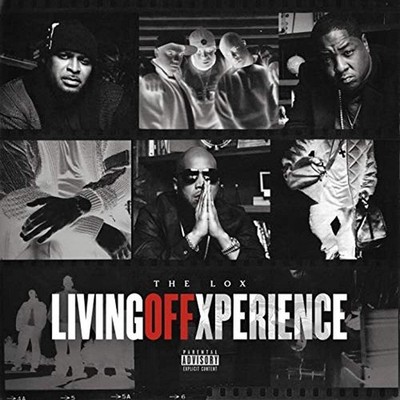 The Lox   Living Off Xperience Jadakiss,Styles P,Sheek Louch,DMX,Westside Gunn