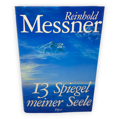 Reinhold Messner 13 Spiegel meiner Seele Abenteuer Geschichten Wesen Piper Buch