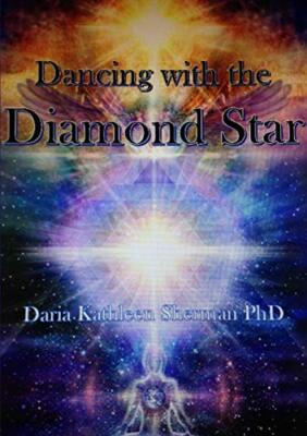 Dancing with the Diamond Star by Daria Kathleen Sherman PhD (Paperback, 2016)