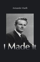 Armando Viselli | I Made It | Taschenbuch | Englisch (2013) | Ean 9781466980129