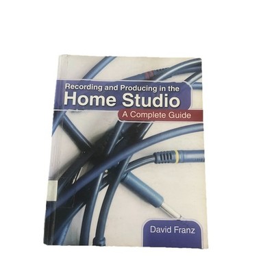 Recording and Producing in the Home Studio: A Complete Guide Ships Fast Good CDT