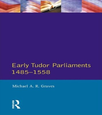 Early Tudor Parliaments, 1485-1558, Paperback by Graves, Michael A. R., Brand...