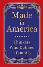 Made in America: Thinkers Who Defined a Country Hardcover Book