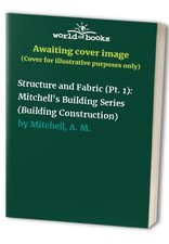 Structure and Fabric (Pt. 1) (Building Constructi... by Mitchell, A. M. Hardback