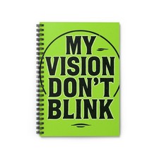 My Vision Don't Blink Spiral Notebook  Ruled Lined Journal