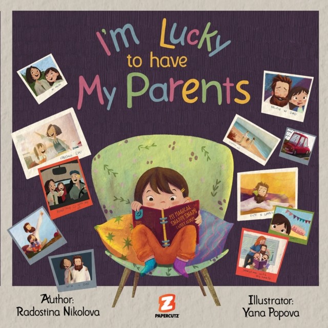 I'm Lucky to Have My Parents by Radostina Nikolova (Hardback Book)