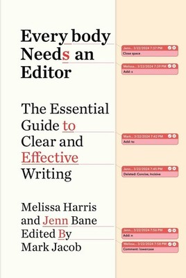 Everybody Needs an Editor: The Essential Guide to Clear and Effective Writing by
