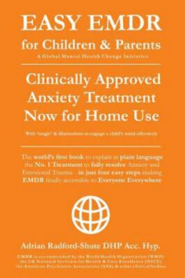 Easy Emdr for Children and Parents: The World's No.1 Clinically Approved Anxi...