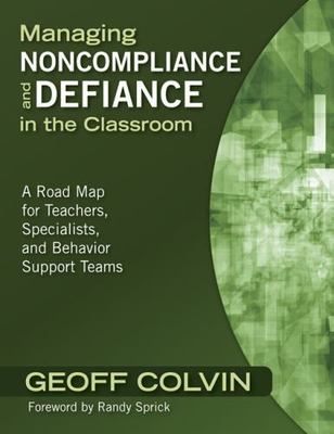 Managing Noncompliance and Defiance in the Classroom : A Road Map for Teacher...