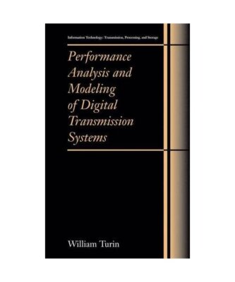 Performance Analysis and Modeling of Digital Transmission Systems, William Turin