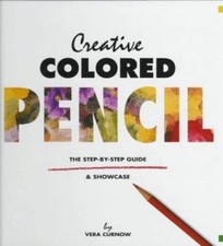 Creative Colored Pencil: The Step-By-Step Guide Showcase