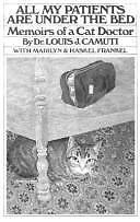 All My Patients Are Under The Bed: Memoirs of a Cat Doctor by Camuti