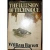 THE ILLUSION OF TECHNIQUE: A SEARCH FOR MEANING IN A By William Barrett *VG+*