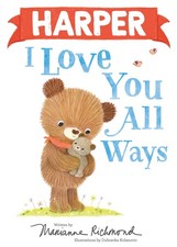 Harper I Love You All Ways: A Personalized Book About a Parent's Never-Endin...