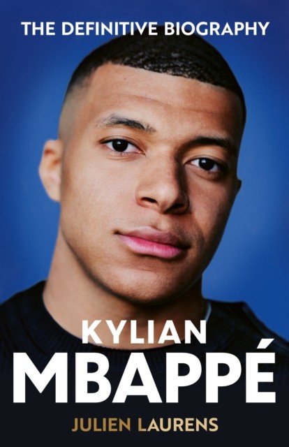 Kylian Mbappe by Julien Laurens (Hardback Book)