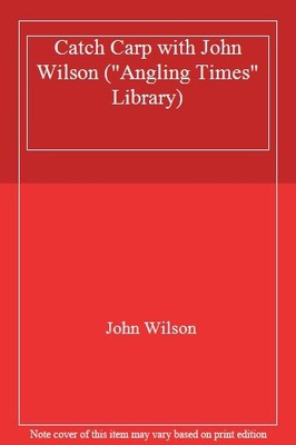 Catch Carp with John Wilson (''Angling Times'' Library),John Wilso