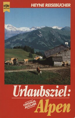 Klaus Viedebantt - Urlaubsziel Alpen - Wilhelm Heyne Verlag - Heyne Reisebücher