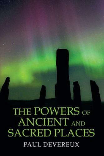 Powers of Ancient and Sacred Places by Paul Devereux (2022, Trade Paperback)