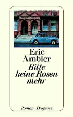   Eric Ambler   Bitte keine Rosen mehr   Wirtschaftskrimi   Zustand: gut !!!