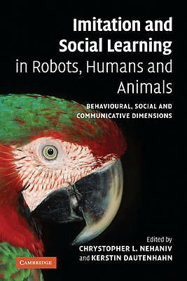 Imitation and Social Learning in Robots, Humans and Animals Nehaniv Dautenhahn