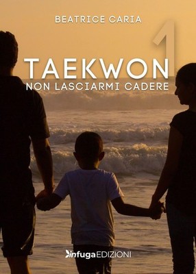 Buch - Caria Beatrice - Taekwon 1. Lass mich nicht fallen - Infuga Editions