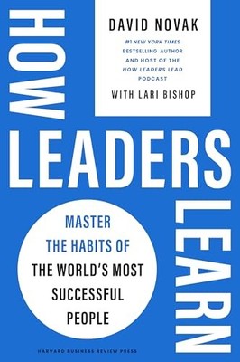 How Leaders Learn : Master the Habits of the World's Most Successful People