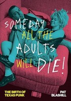 Pat Blashill - Someday All The Adults Will Die! The Birth Of Texas P - G245Z