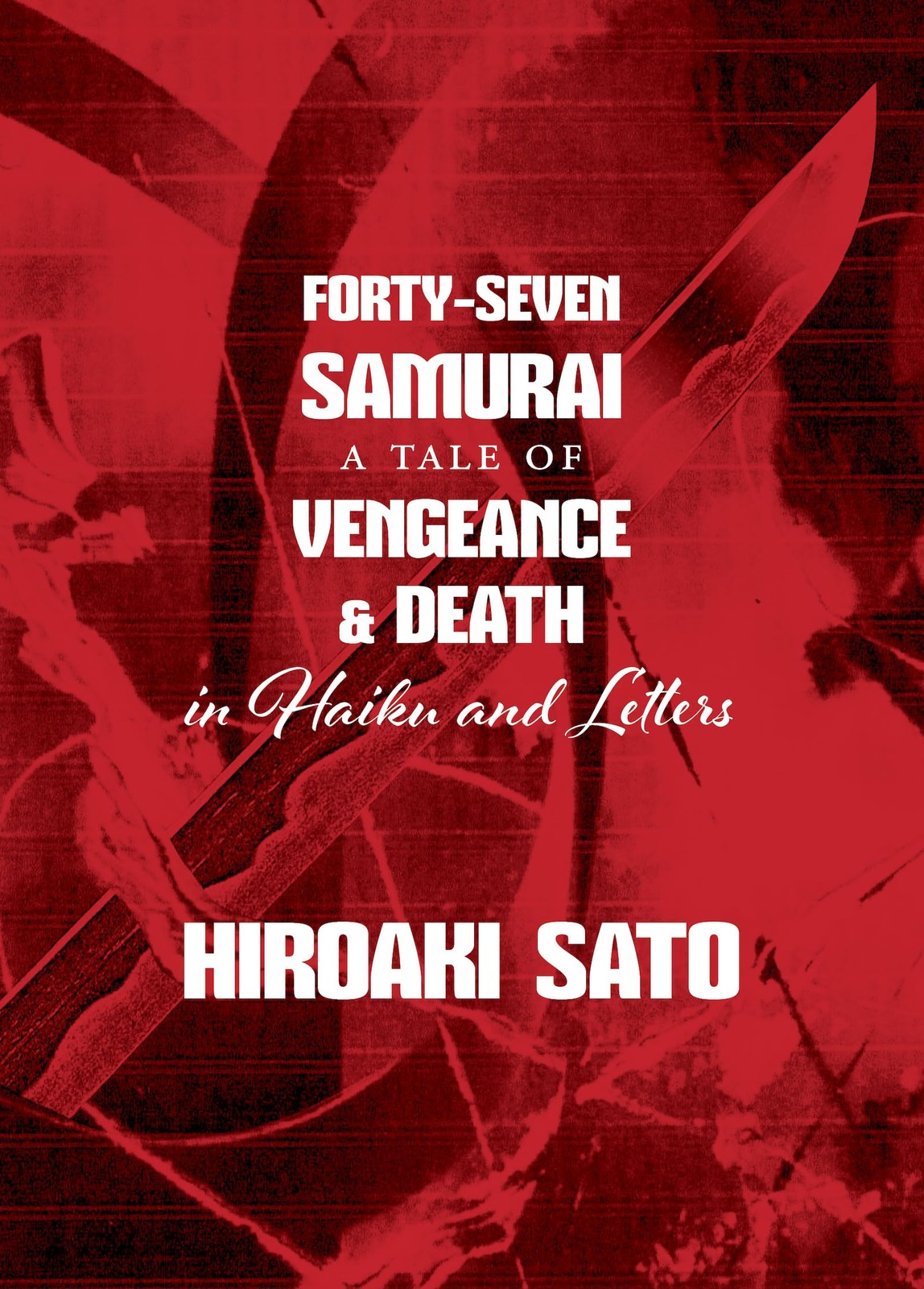 Forty-Seven Samurai: A Tale of Vengeance and Death in Haiku and