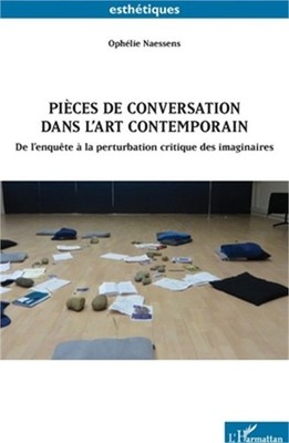 Pi�ces de conversation dans l'art contemporain: De l'enqu�te � la perturbation c