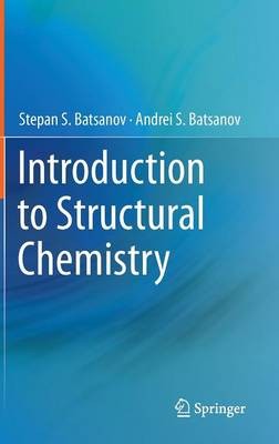 Introduction to Structural Chemistry by Stepan S. Batsanov, A... - 9789400747708