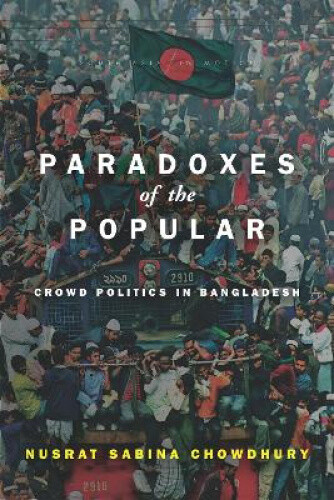 Thumbnail - Paradoxes Of The Popular: Crowd Politics In Bangladesh (south Asia In