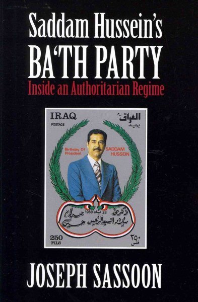 Saddam Hussein's Ba'th Party : Inside an Authoritarian Regime, Paperback by S...
