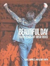 Beautiful Day: 40 years of Irish Rock - Paperback By Sean Campbell - VERY GOOD