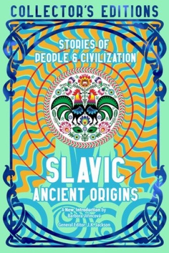 Slavic Ancient Origins: Stories Of People & Civilization (Flame Tree