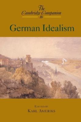 The Cambridge Companion to German Idealism (Cambridge Companions to Philosophy),