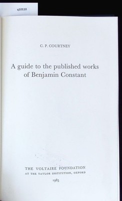 A Guide to the Published Works of Benjamin Constant. Courtney, C. P.: