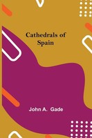John A. Gade | Cathedrals Of Spain | Taschenbuch | Englisch (2021)
