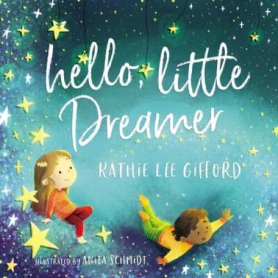 Hello, Little Dreamer - Hardcover By Gifford, Kathie Lee - GOOD