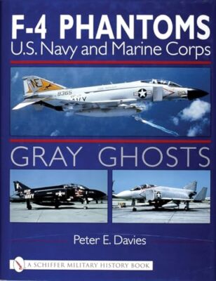 Gray Ghts: U.S. Navy and Marine Corps F-4 Phantoms by Peter E. Davies ...