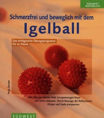 Schmerzfrei und beweglich mit dem Igelball. Das erfolgreiche Buch -