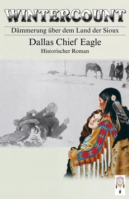 Wintercount: Dämmerung über dem Land der Sioux Chief Eagle, Dallas: