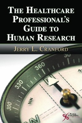 THE HEALTHCARE PROFESSIONAL'S GUIDE TO HUMAN RESEARCH By Jerry L. Cranford