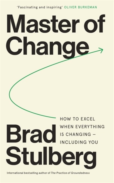 Master of Change: How to Excel When Everything Is by Brad Stulberg (PB 2023) - Image 5